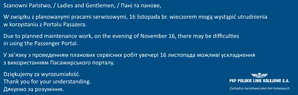 W związku z pracami serwisowymi w terminie od dnia 16.11.2024 godz. 20:00 do dnia 17.11.2024 godz. 06:00 Portal pasażera będzie niedostępny dla użytkowników.